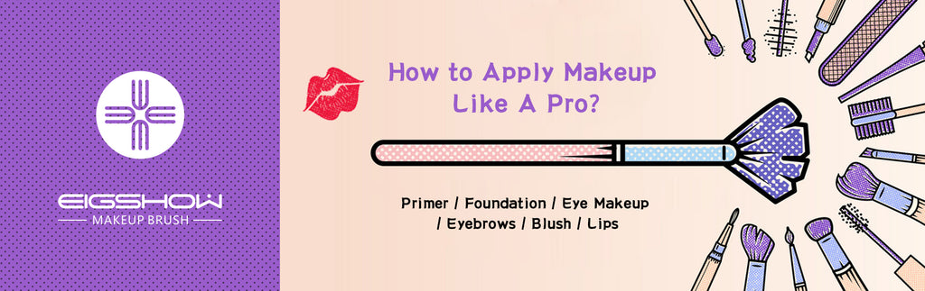How to Apply Makeup Like A Pro? | EIGSHOW Beauty